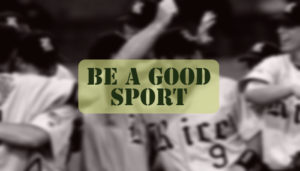 Be a good sport