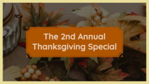 Second Annual Thanksgiving Special