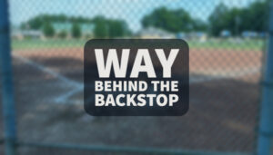 WAY Behind The Backstop