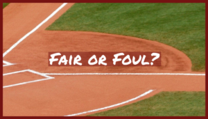 Fair or Foul?